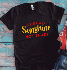 Spread Sunshine, Not Shade, Black Unisex Short Sleeve T-shirt