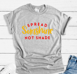 Spread Sunshine, Not Shade, Gray Short Sleeve T-shirt