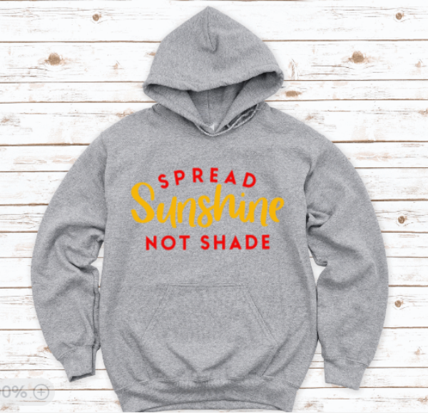 Spread Sunshine, Not Shade, Gray Unisex Hoodie Sweatshirt