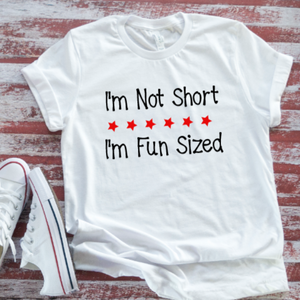 I'm Not Short, I'm Fun Sized, White, Unisex, Short Sleeve T-shirt