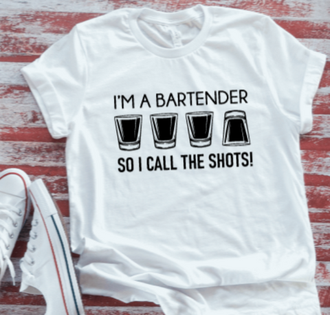 i'm a bartender so i call the shots
