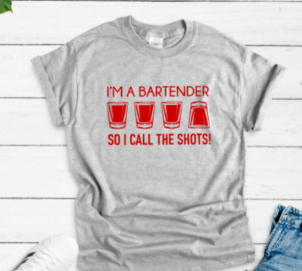 I'm A Bartender So I Call The Shots Gray Short Sleeve Unisex T-shirt