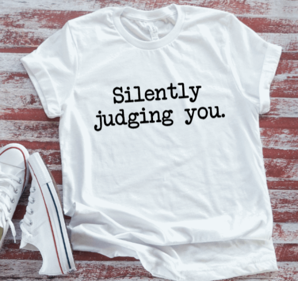 Silently Judging You, Unisex, White Short Sleeve T-shirt