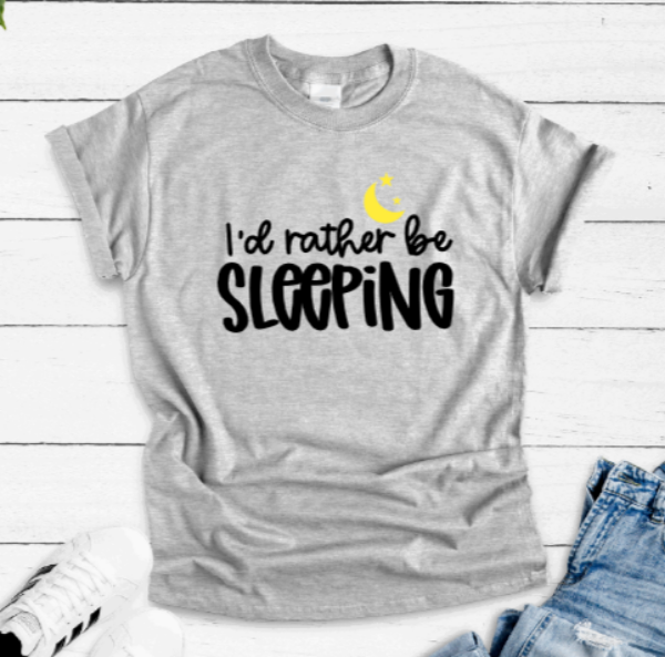 I'd Rather Be Sleeping Unisex Gray Short Sleeve T-shirt