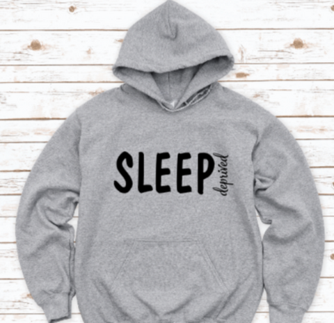 Sleep Deprived Gray Unisex Hoodie Sweatshirt