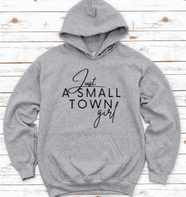 Just A Small Town Girl Gray Unisex Hoodie Sweatshirt