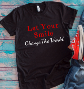 let your smile change the world black t shirt