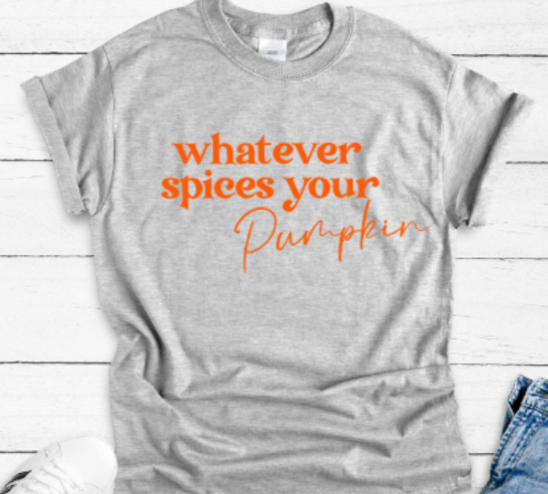 Whatever Spices Your Pumpkin Fall Gray Unisex Short Sleeve T-shirt