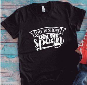 Life is Short, Lick the Spoon, Black Unisex Short Sleeve T-shirt