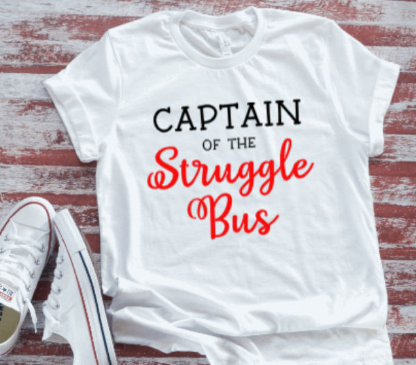 Captain of the Struggle Bus, White Short Sleeve T-shirt