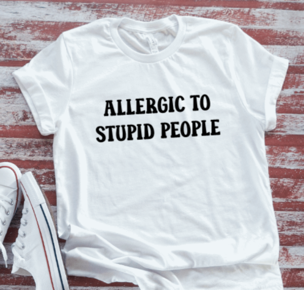 Allergic To Stupid People, White, Unisex, Short Sleeve T-shirt