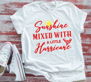 Sunshine Mixed With a Little Hurricane Unisex  White T-shirt