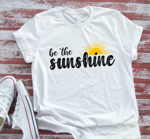 Be the Sunshine, White, Unisex, Short Sleeve T-shirt