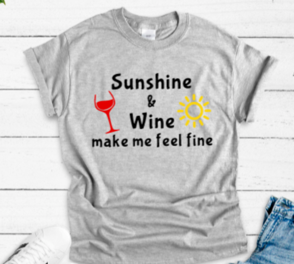 Sunshine & Wine Make Me Feel Fine Gray Short Sleeve Unisex T-shirt