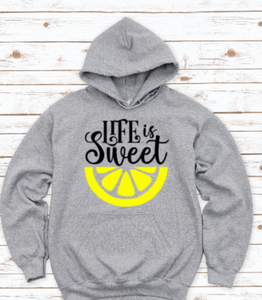 Life is Sweet, Gray Unisex Hoodie Sweatshirt