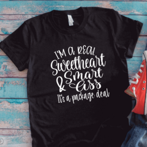 I'm a Real Sweetheart & Smart Ass, It's a Package Deal, Unisex Black Short Sleeve T-shirt