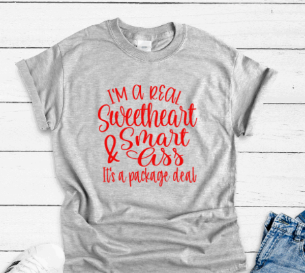 I'm a Real Sweetheart & Smart Ass, It's a Package Deal, Gray Short Sleeve T-shirt