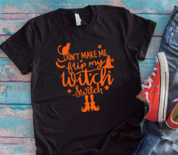 Don't Make Me Flip My Witch Switch Halloween Black Unisex Short-Sleeve T-shirt