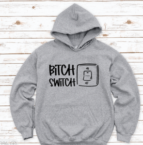 Bitch Switch, Gray Unisex Hoodie Sweatshirt