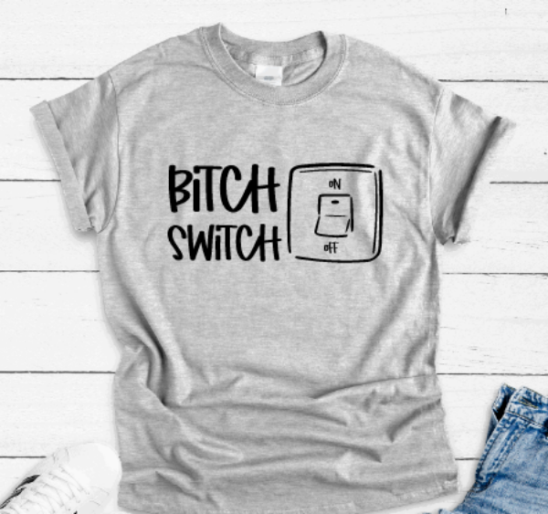 Bitch Switch, Gray Short Sleeve T-shirt