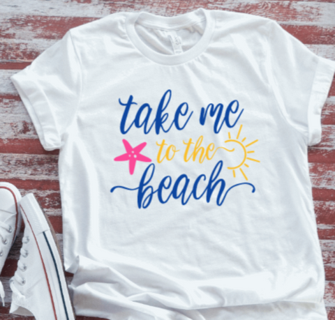 take me to the beach white t-shirt
