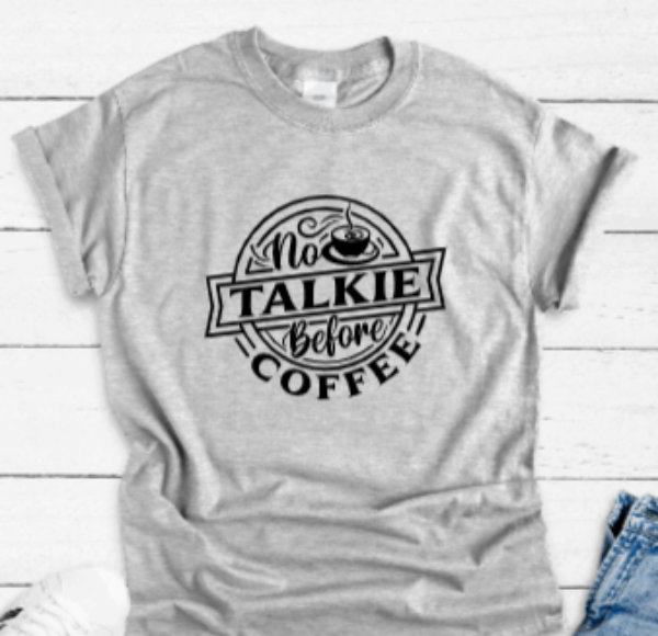 No Talkie Before Coffee, Gray Short Sleeve T-shirt
