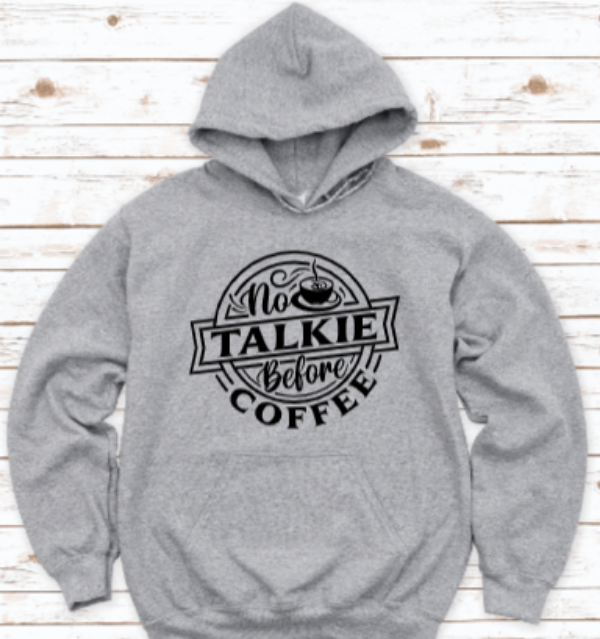 No Talkie Before Coffee, Gray Unisex Hoodie Sweatshirt