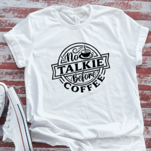 No Talkie Before Coffee, White  Short Sleeve T-shirt