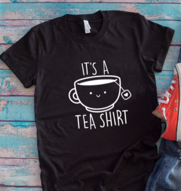 It's A Tea Shirt, Tea Lover, Black Unisex Short Sleeve T-shirt