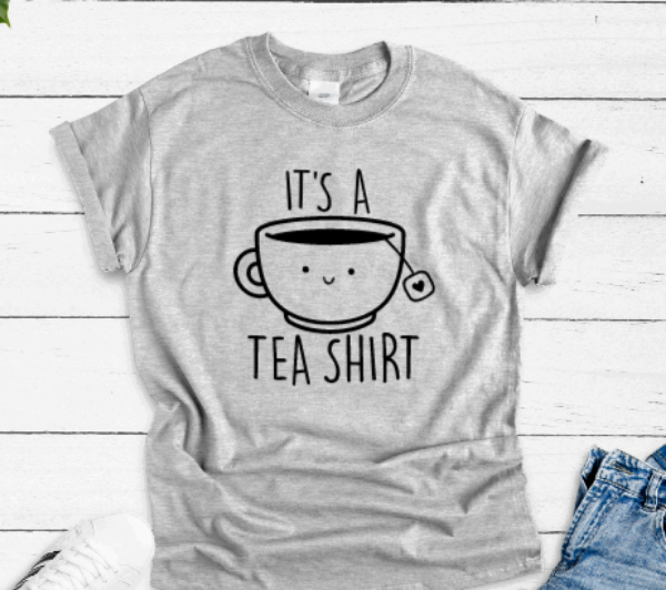 It's A Tea Shirt, Gray Unisex Short Sleeve T-shirt