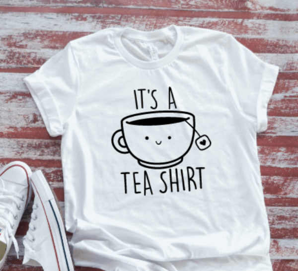 It's A Tea Shirt White  Short Sleeve T-shirt