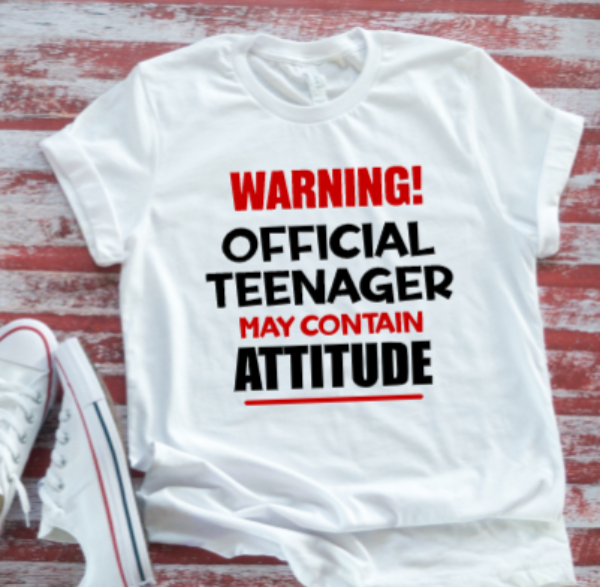 Warning, Official Teenager, May Contain Attitude Birthday Unisex White Short Sleeve T-shirt