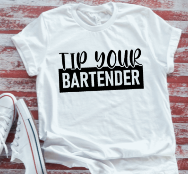 tip your bartender white t-shirt
