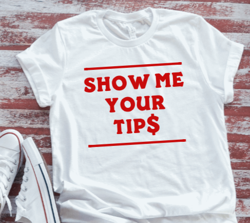 Show Me Your TipS Bartender Unisex  White Short Sleeve T-shirt