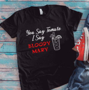 You Say Tomato, I Say Bloody Mary, Black Unisex Short Sleeve T-shirt
