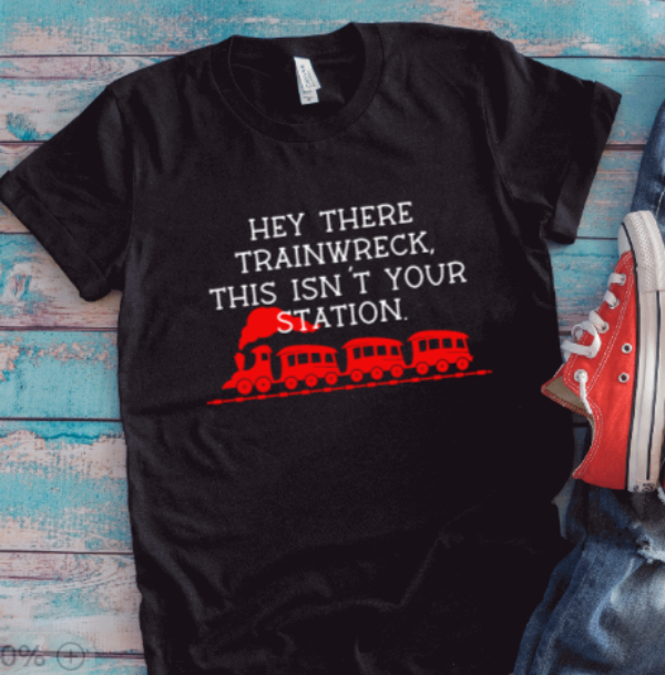 Hey There Trainwreck, This Isn't Your Station, Black Unisex Short Sleeve T-shirt