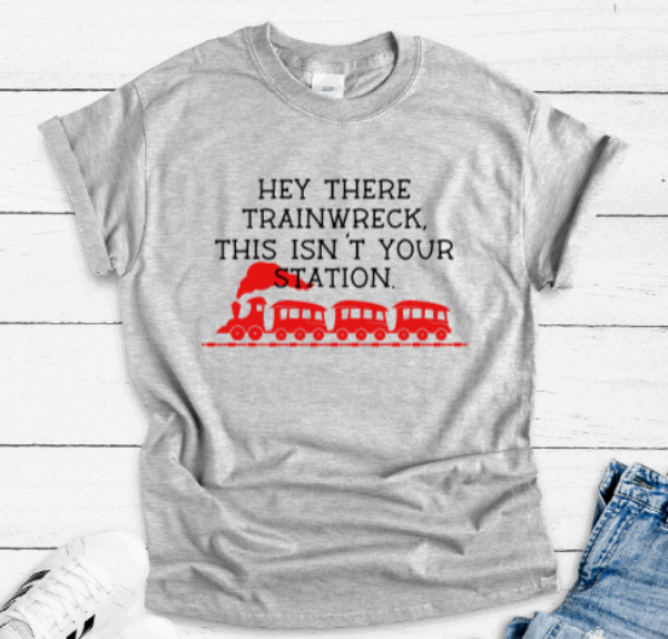 Hey There Trainwreck, This Isn't Your Station, Gray Short Sleeve T-shirt