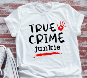 True Crime Junkie, Unisex, White, Short-Sleeve T-shirt