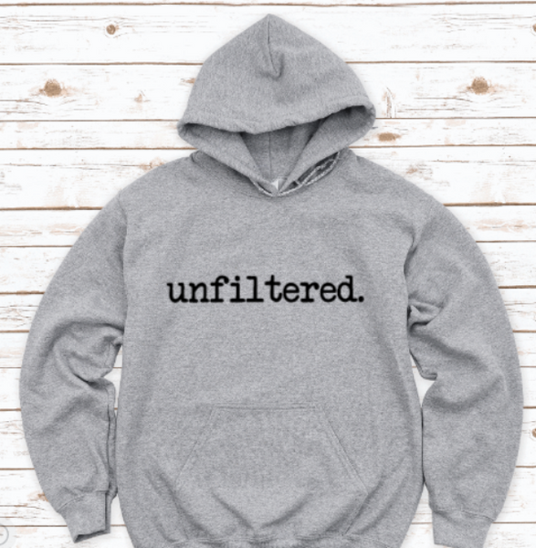 Unfiltered, Gray Unisex Hoodie Sweatshirt