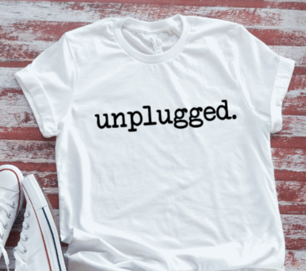 Unplugged, White Short Sleeve T-shirt