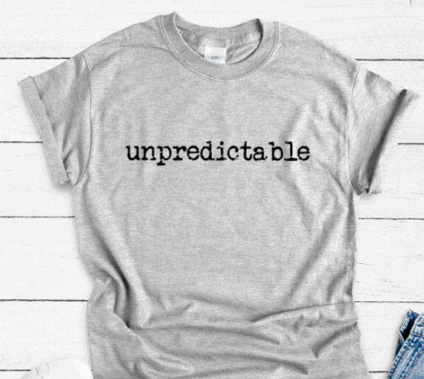 Unpredictable, Gray Short Sleeve T-shirt