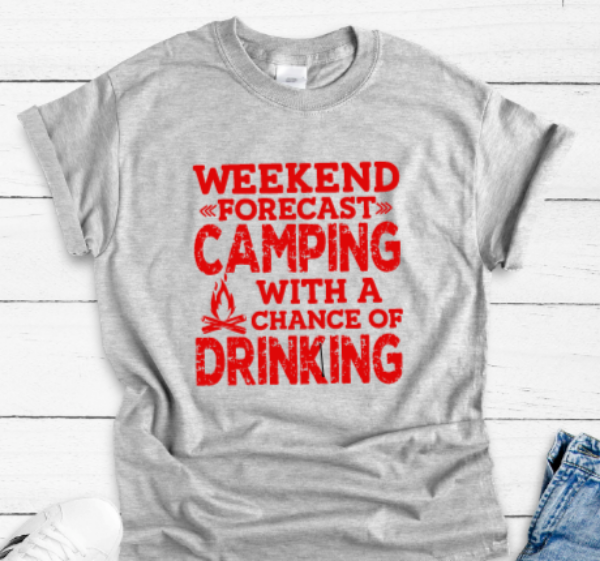 Weekend Forecast, Camping with a Chance of Drinking Gray Unisex Short Sleeve T-shirt