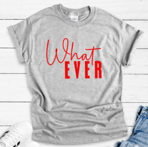 Whatever Gray Unisex Short Sleeve T-shirt