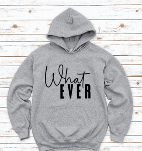 Whatever Gray Unisex Hoodie Sweatshirt