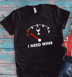 I Need Wine, Fuel Gauge, Black Unisex Short Sleeve T-shirt