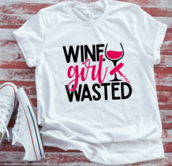 Wine Girl Wasted Unisex  White T-shirt