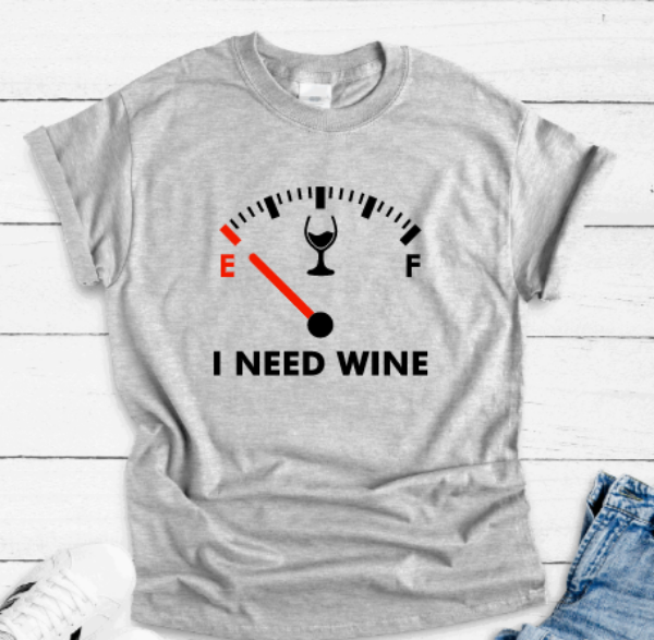 I Need Wine, Fuel Gauge, Gray Short Sleeve T-shirt