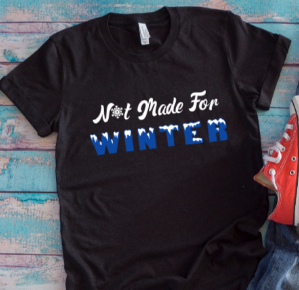 Not Made For Winter Black Unisex Short Sleeve T-shirt