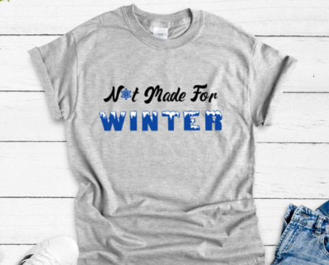 Not Made For Winter Gray Unisex Short Sleeve T-shirt