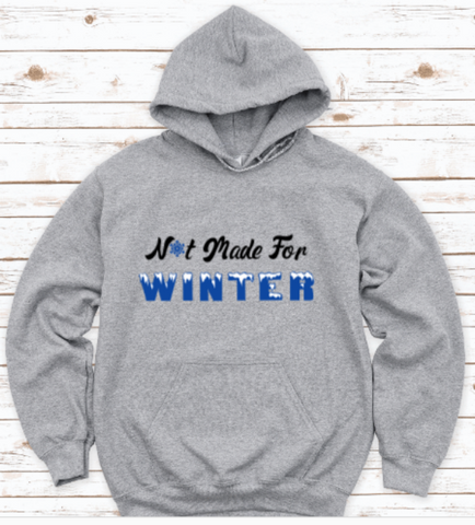 Not Made For Winter Gray Unisex Hoodie Sweatshirt